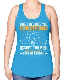 Trust because you are willing to accept the risk not because its safe or certain Style 8# - motivation -Racerback Tank