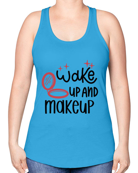 Wake up and Makeup Style 7# - beauty - fashion -Racerback Tank