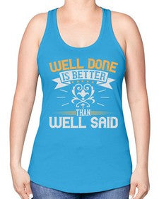 Well done is better than well said Style 5# - motivation -Racerback Tank