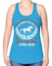 When you are on a great horse you have the best seat you will ever have Style 14# - horse -Racerback Tank