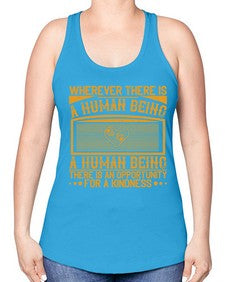 Wherever there is a human being there is an opportunity for a kindness Style 7# - volunteer -Racerback Tank