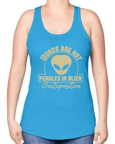 Words are not pebbles in alien 46# - ufo -Racerback Tank