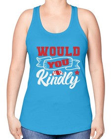 Would you kindly 55# - video games -Racerback Tank