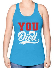 YOU DIED 56# - video games -Racerback Tank