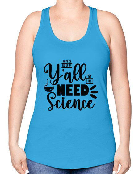 Yall Need Science 10# - general science -Racerback Tank