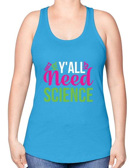 Yall Need Science 6# - general science -Racerback Tank