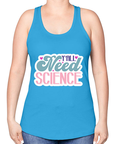 Yall need science 3# - general science -Racerback Tank