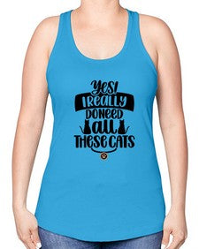 Yes I Really Do Need Style 109# - cats -Racerback Tank