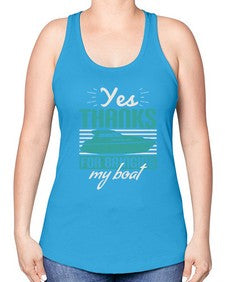 Yes thanks for bringing my boat 46# - boats -Racerback Tank