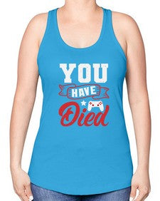 You Have Died 57# - video games -Racerback Tank
