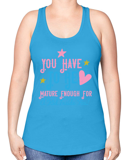 You Have To Be Mature Enough For A Kid Inside You Style 244# - kids -Racerback Tank