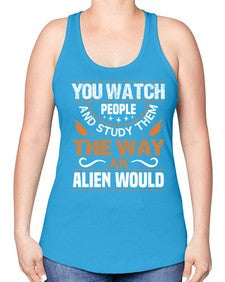 You watch people and stufey them 47# - ufo -Racerback Tank