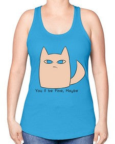 Youll be Fine Maybe - cats -Racerback Tank