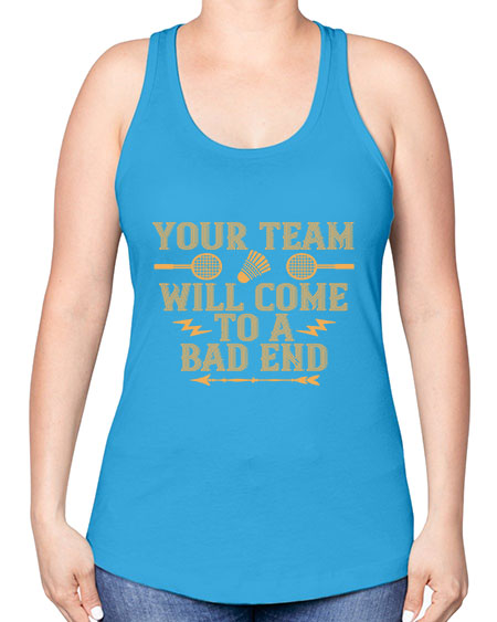 Your team will come to a bad end 1752# - badminton -Racerback Tank