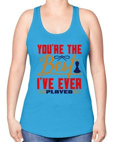 Youre the best Ive ever played 174# - chess -Racerback Tank