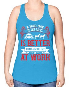 a bad day at the races is better than a good day at work Style 56# - horse -Racerback Tank