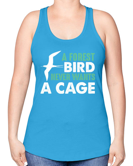 a forest bird never wants a cage 3# - birds -Racerback Tank
