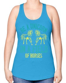 be a unicorn in a field of horses Style 12# - horse -Racerback Tank
