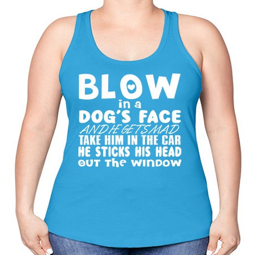 blow in a dogs face and he gets mad - dogs -Racerback Tank