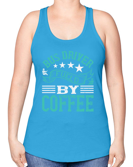bus driver fueld by coffee Style 640# - Bus Driver -Racerback Tank