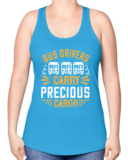 bus drivers carry precious cargo Style 643# - Bus Driver -Racerback Tank