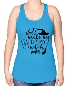 dont make me flip my witch switch 44# - witch -Racerback Tank