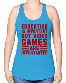 education is important but video games 79# - video games -Racerback Tank