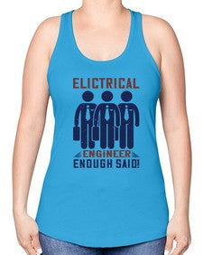 electrical engineer enough said Style 136# - engineer -Racerback Tank