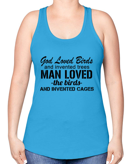god loved birds and invented trees 37# - birds -Racerback Tank