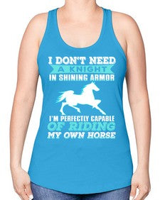 i dont need a knight in shining armor - horse -Racerback Tank
