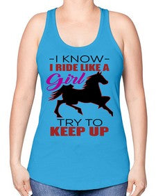 i kno i ride like a girl try to keep up - horse -Racerback Tank