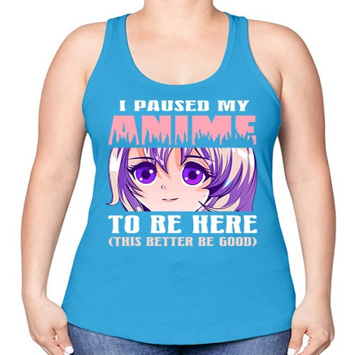 i paused my anime to be here236# - anime -Racerback Tank