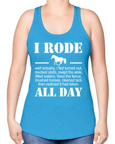 i rode my horse all day - horse -Racerback Tank