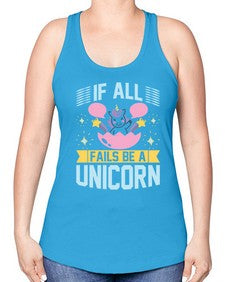 if all fails be a unicorn 221# - unicorn -Racerback Tank