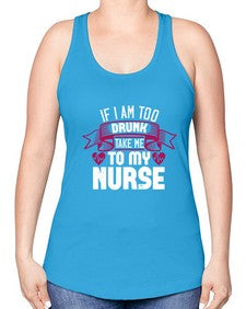 if i am too drunk take me Style 932# - nurse -Racerback Tank
