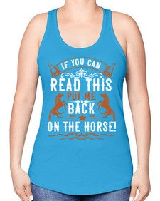 if you can read this put me back on the horse Style 37# - horse -Racerback Tank