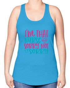 im that nurse sorry not sorry Style 236# - nurse -Racerback Tank