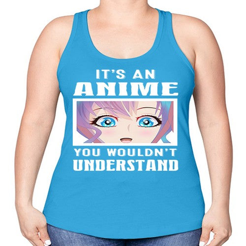 its an anime you wouldnt understand251# - anime -Racerback Tank