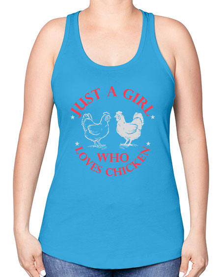 just a girl who loves chicken Style 3# - chicken -Racerback Tank