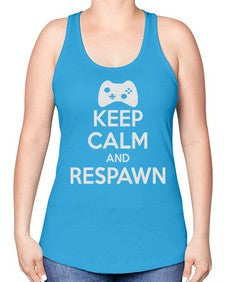 keep calm and respawn 134# - video games -Racerback Tank