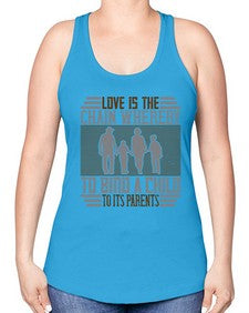 love is the chain whereby to bind a child to its parents 386# - parents day -Racerback Tank