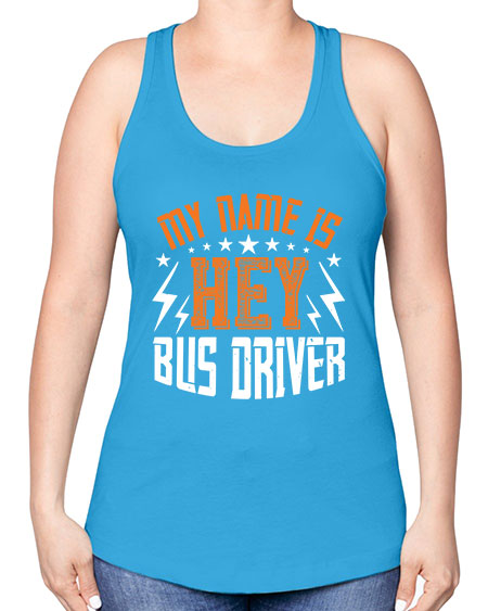 my name is hey bus driver Style 1110# - Bus Driver -Racerback Tank