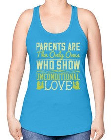 parents are the only ones who show unconditional love 532# - parents day -Racerback Tank