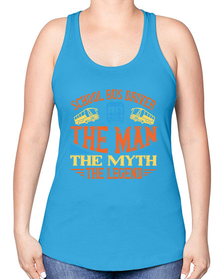 school bus driver the man the myth the legend Style 1373# - Bus Driver -Racerback Tank