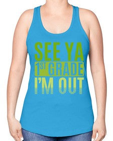 see ya first grade im out 841# - first grade -Racerback Tank