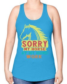 sorry my horse at my home work Style 22# - horse -Racerback Tank