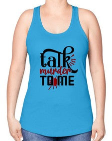 talk murder to me 1145# - true crime -Racerback Tank