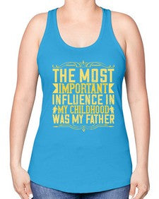 the most important influence in my childhood was my father 594# - parents day -Racerback Tank