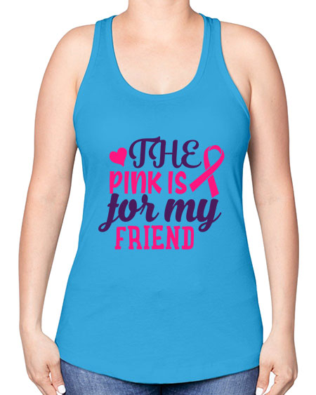 the pink is for my friend Style 2# - breast cancer -Racerback Tank