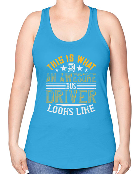 this is what an awesome bus driver looks like Style 1545# - Bus Driver -Racerback Tank